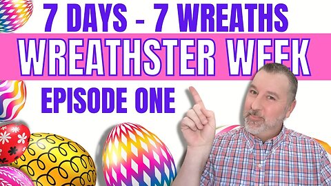 Wreathster Week - Episode 1 - Easter Wreath - Wreath DIY
