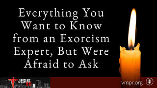 13 Nov 23, Jesus 911: Everything You Want to Know form an Exorcism Expert, but Were Afraid to Ask