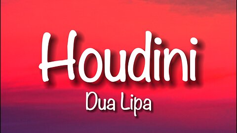 Dua Lipa - Houdini (Lyrics)