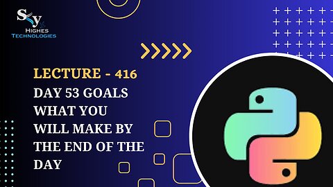 416. Day 53 Goals what you will make by the end of the day | Skyhighes | Python