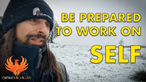 Be Prepared to Work on Self