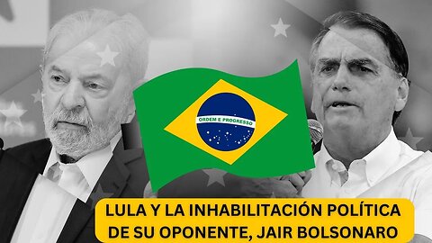 BRASIL: LA INHABILITACIÓN DE BOLSONARO, LULA EN PARÍS