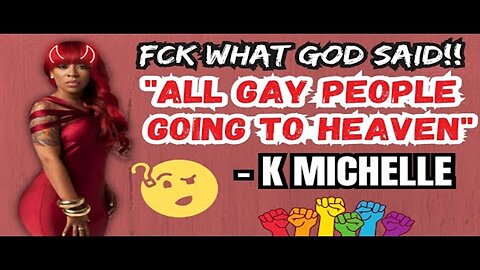 K Michelle Says " ALL GA¥ P€OPLE GOING TO HEAVEN " Despite The B!ble Saying It's A Sin 😳