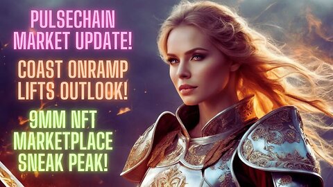 Pulsechain Market Update! Coast Onramp Lifts Outlook! 9MM NFT Marketplace Sneak Peak!