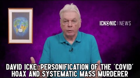 David Icke: Personification of the 'Covid' hoax and systematic mass murderer