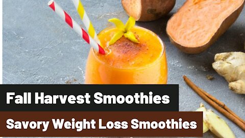 Fall Harvest smoothies (24 ) ! Best-Ever Savory Weight Loss Smoothies,