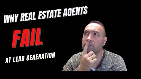 Why Real Estate Agents Fail With Lead Generation