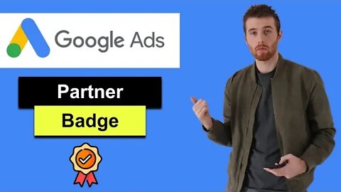 Google Ads Partner Badge (2022) - How To Get The Google Ads Partner Badge