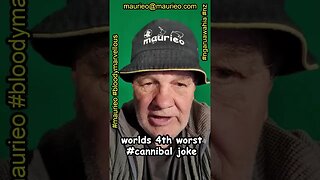 #maurieo #shorts WORLDS 4TH WORST CANNIBAL JOKE