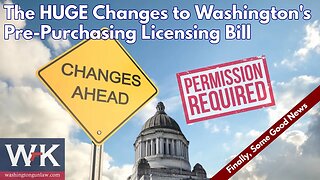 The HUGE Changes to Washington's Pre-Purchasing Licensing Bill