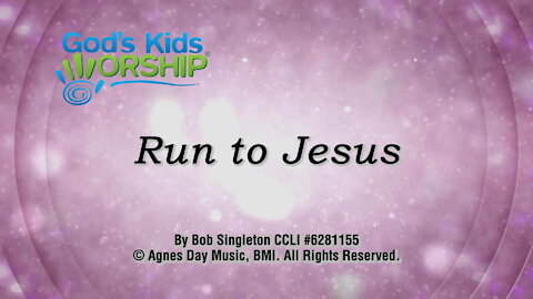 Kids Worship - Run to Jesus