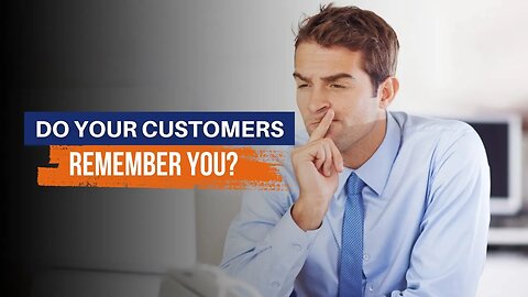 Do Your Customers Remember You?