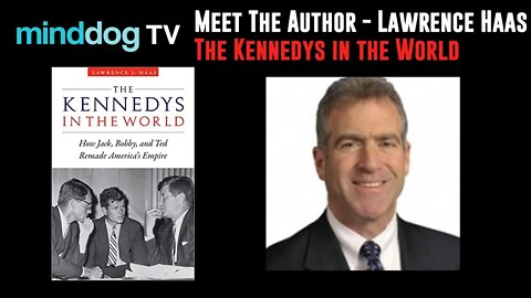 Meet The Author - Lawrence Haas - The Kennedys in the World