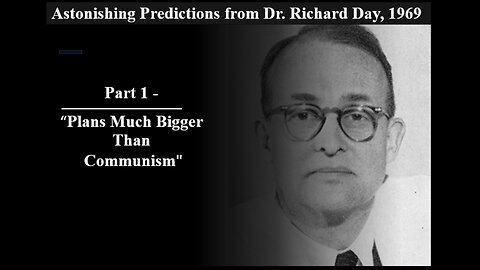 Astonishing Predictions from Dr Richard Day 1969 – Part 1 – “Plans Much Bigger Than Communism.”