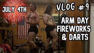Vlog 9 | Arm Day, Fireworks, & Darts