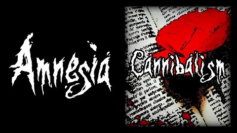 Amnesia: Cannibalism