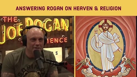 Answering Rogan on Heaven and Religion