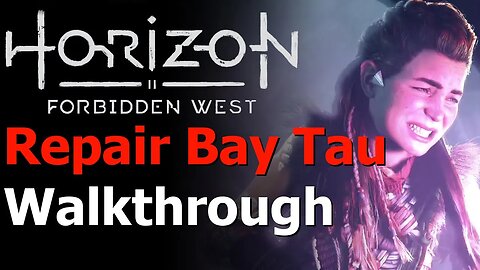 Horizon Forbidden West - Repair Bay Tau Walkthrough - All Cores Overridden