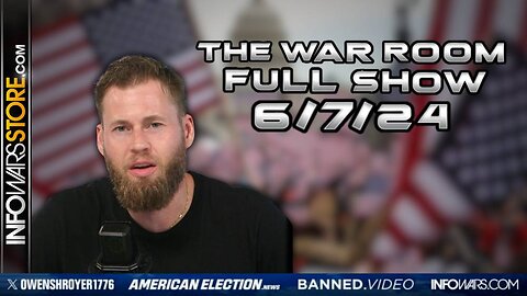 War Room With Owen Shroyer FRIDAY FULL SHOW 6/7/24