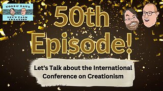 Episode 50: Let's Talk about the International Conference on Creationism