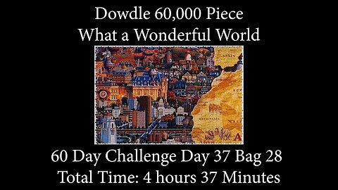 60,000 Piece Challenge What a Wonderful World Jigsaw Puzzle Time Lapse - Day 37 Bag 28!