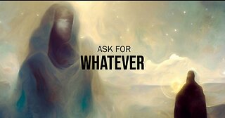 Ask for Whatever