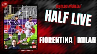 FIORENTINA-MILAN 🎙️ il commento al primo tempo di Serie A con Rinaldo Morelli | HALF LIVE