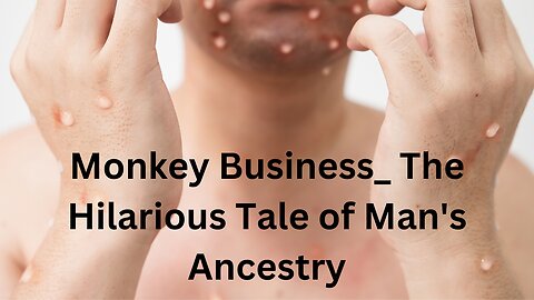 Monkey Business_ The Hilarious Tale of Man's Ancestry