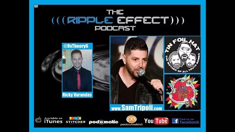 The Ripple Effect Podcast 137 (Sam Tripoli | Tin Foil Hat)