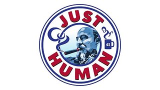 Just Human #252: The Hur Report - Part 8