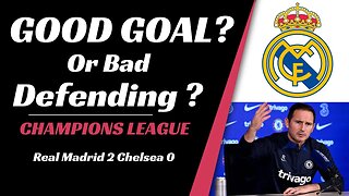 Real madrid v Chelsea: Good Goal of Bad Defending