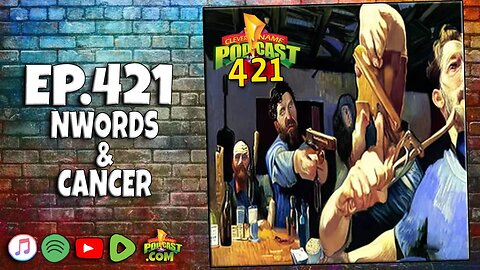 N Words and Cancer - Clever Name Podcast #421