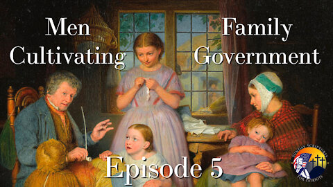 Episode 5 - Men Cultivating Family Government