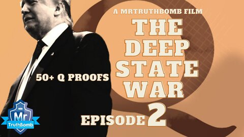 50+ Q Proofs - The Deep State War - Episode 2 - A Film By MrTruthBomb
