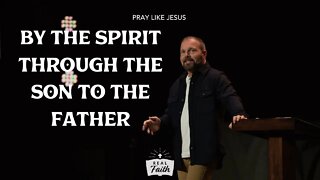 By the Spirit through the Son to the Father