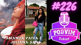 AMANDA PAIVA E JULLIANA SAN - PODVIM #226