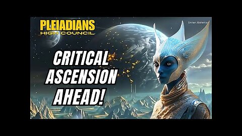 Critical Ascension Unveiled: The Pleiadian Event of 2024 | Pleiadians | Ascensions