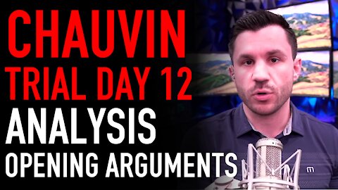 Chauvin Trial Day 12 Analysis: Opening Arguments
