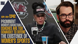 Prominent Women's Basketball Coaches Are Too Cowardly To Defend Women's Sports | Ep. 1342