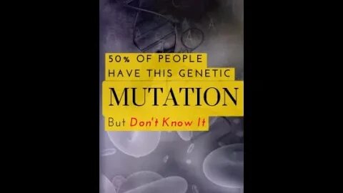 The Genetic Mutation Most Don't Know They Have