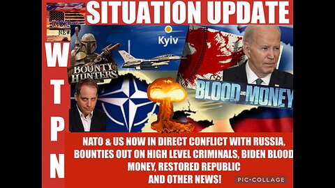 Situation Update: NATO & USA Now In Direct Conflict With Russia! Are The Gloves About To 'Come Off' For The World!? Bounties Out On High Level Criminals! Biden Blood Money!...