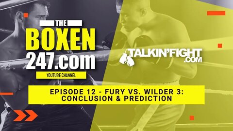 Fury vs. Wilder 3: Conclusion & Prediction | Boxen247 with Kristian | Talkin Fight