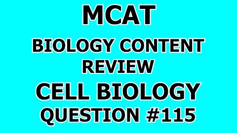 MCAT Biology Content Review Cell Biology Question #115