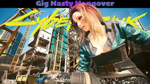 Gig Nasty Hangover [Cyberpunk 2077 1.6 Lets Play]