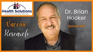 EP 445: Lack of Science in Vaccine Research with Dr. Brian Hooker and Shawn & Janet Needham R. Ph.