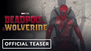 Deadpool & Wolverine - Official Teaser Trailer