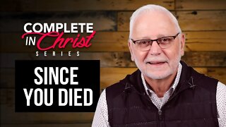 Complete In Christ Series: Since You Died