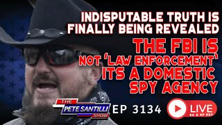 FINALLY REVEALED: THE FBI IS NOT "LAW ENFORCEMENT"; IT's A DOMESTIC SPY AGENCY | EP 3134-8AM