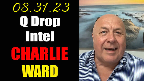 Charlie Ward "Q Drop Intel" Aug 31, 2023