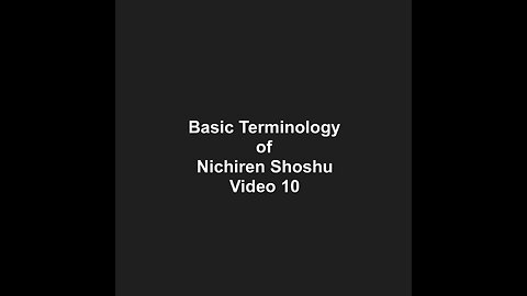 Basic Terminology of Nichiren Shoshu Video 10